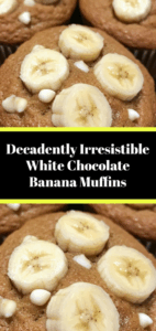 Decadently Irresistible White Chocolate Banana Muffins