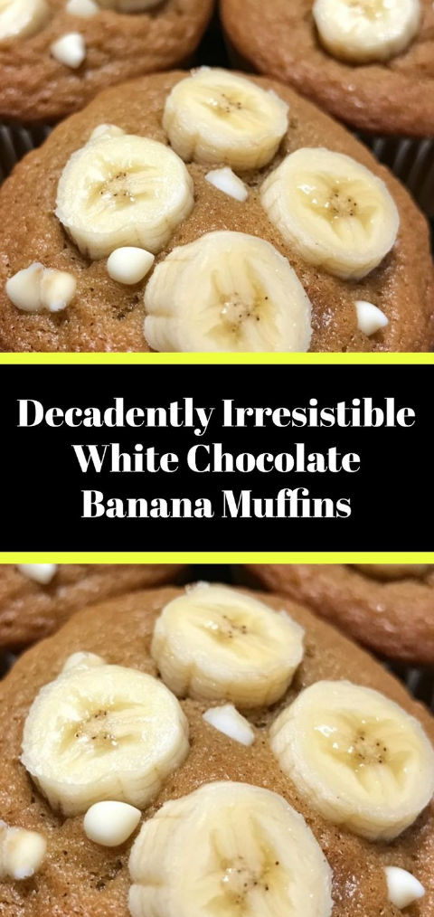 Decadently Irresistible White Chocolate Banana Muffins